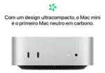 Mac Mini Chip M4 Apple com CPU 10 núcleos GPU 10 núcleos Neural Engine 16 núcleos Memória unificada 16 GB e SSD 512 GB Distribuidor Autorizado - Distribuidor Autorizado - Imagem 6